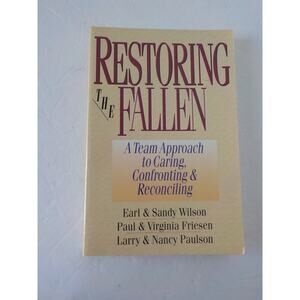 Restoring the Fallen A team approach to caring, confronting & reconciling Book